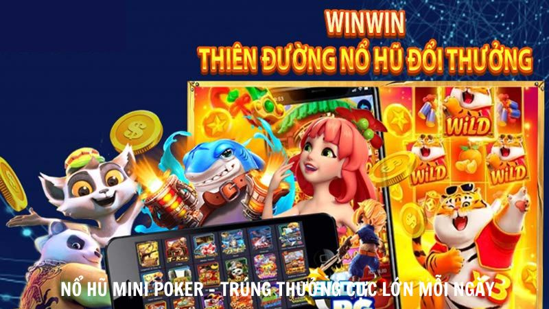 Nổ Hũ Mini Poker Trúng Thưởng Cực Lớn Mỗi Ngày