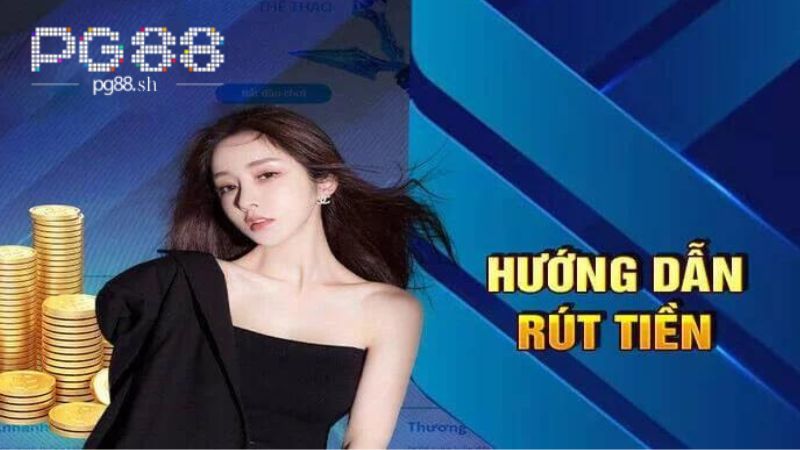 Rút Tiền PG88: Hướng dẫn rút tiền tại PG88.